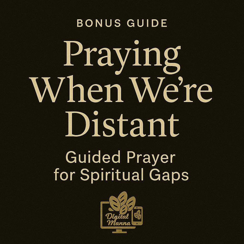 BONUS GUIDE 2: “Praying When Were Distant Guided Prayer for Spiritual Gaps