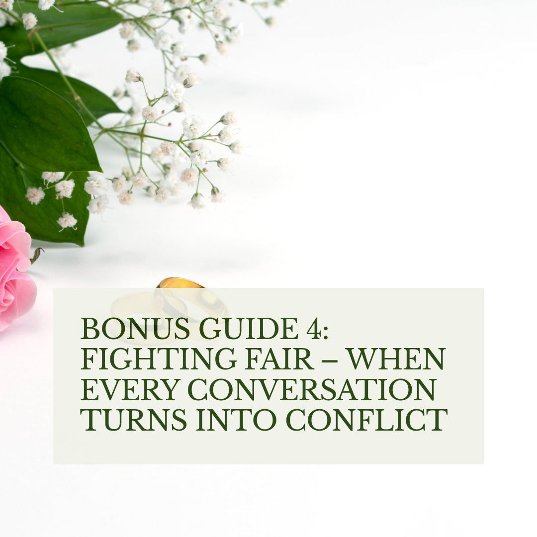 Bonus Guide 4: Fighting Fair – When Every Conversation Turns Into Conflict
