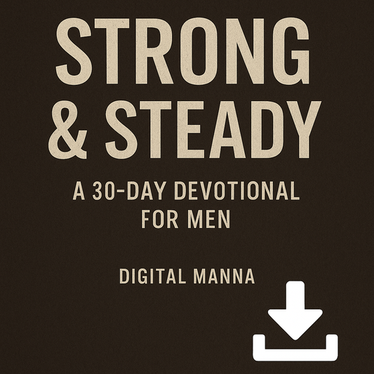 Strong & Steady: A 30-Day Devotional for Men Who Walk With God