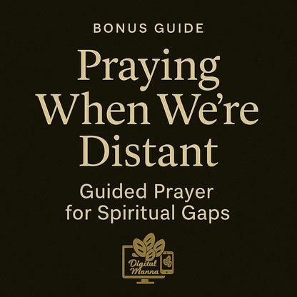 BONUS GUIDE 2: “Praying When Were Distant  Guided Prayer for Spiritual Gaps
